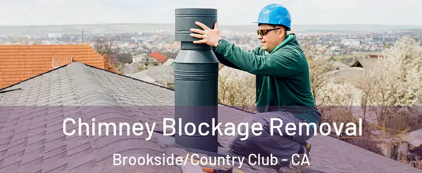 Chimney Blockage Removal Brookside/Country Club - CA