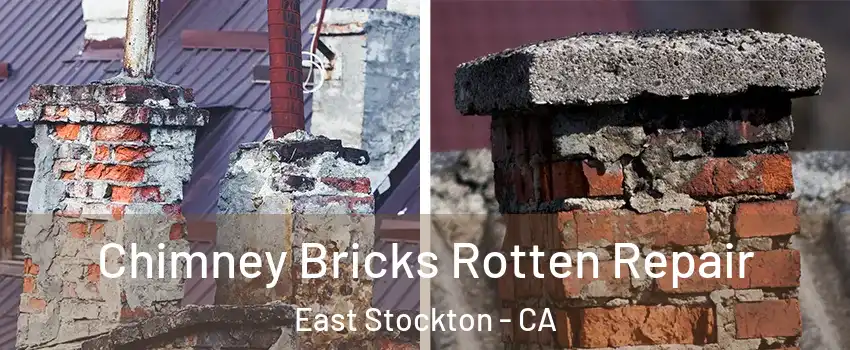 Chimney Bricks Rotten Repair East Stockton - CA