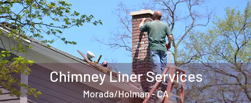 Chimney Liner Services Morada/Holman - CA