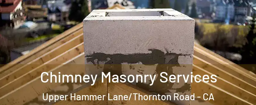 Chimney Masonry Services Upper Hammer Lane/Thornton Road - CA