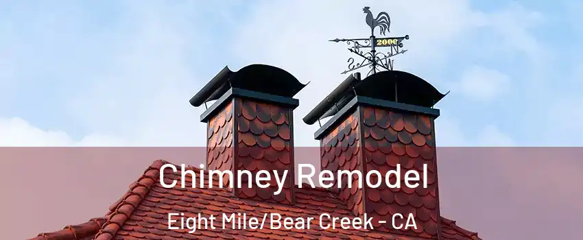 Chimney Remodel Eight Mile/Bear Creek - CA