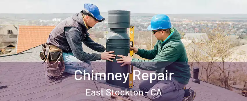 Chimney Repair East Stockton - CA