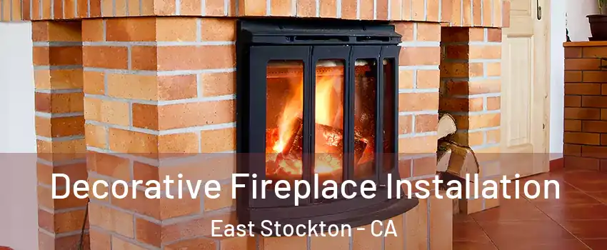 Decorative Fireplace Installation East Stockton - CA