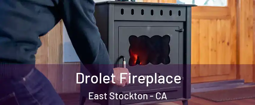 Drolet Fireplace East Stockton - CA