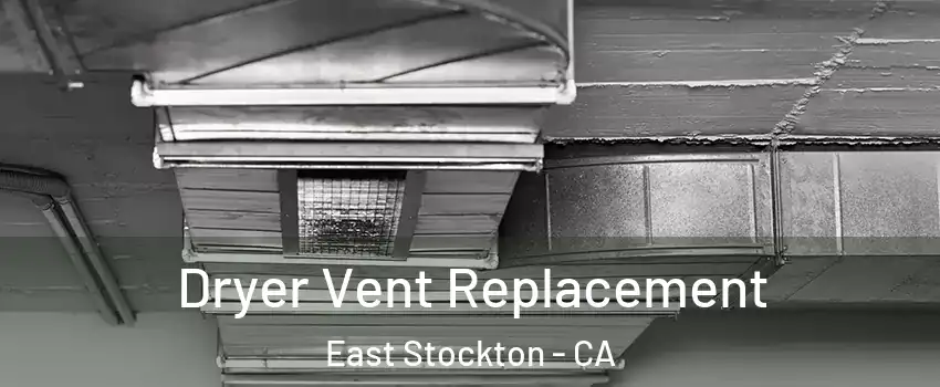 Dryer Vent Replacement East Stockton - CA