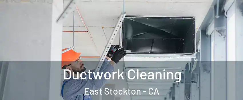 Ductwork Cleaning East Stockton - CA