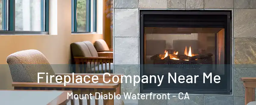 Fireplace Company Near Me Mount Diablo Waterfront - CA