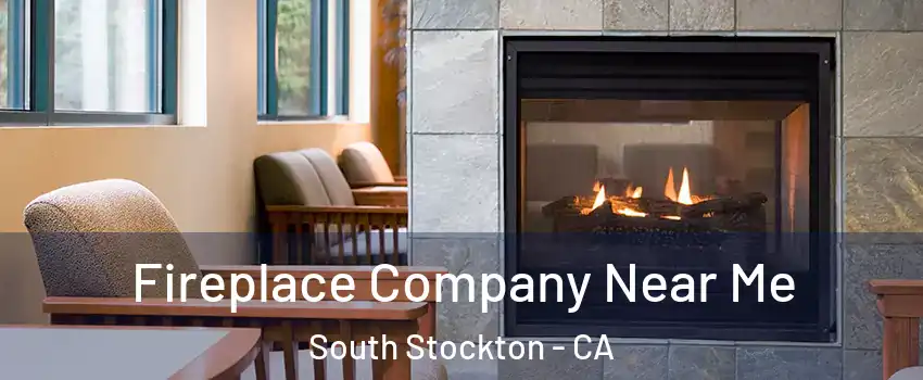 Fireplace Company Near Me South Stockton - CA