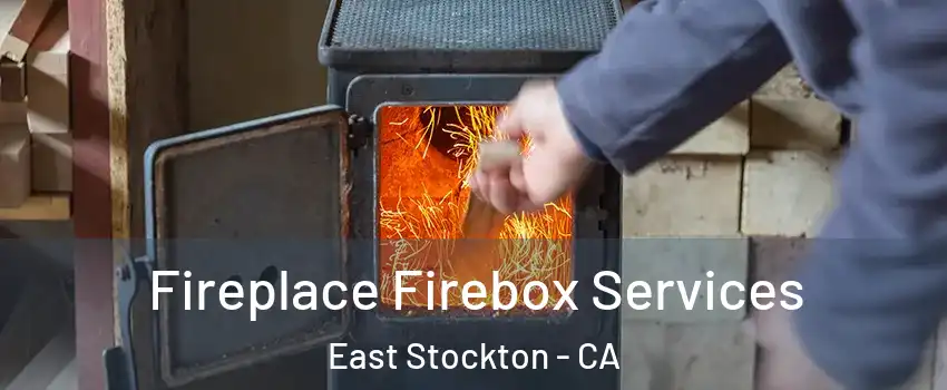 Fireplace Firebox Services East Stockton - CA