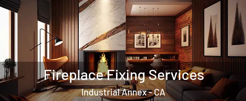 Fireplace Fixing Services Industrial Annex - CA