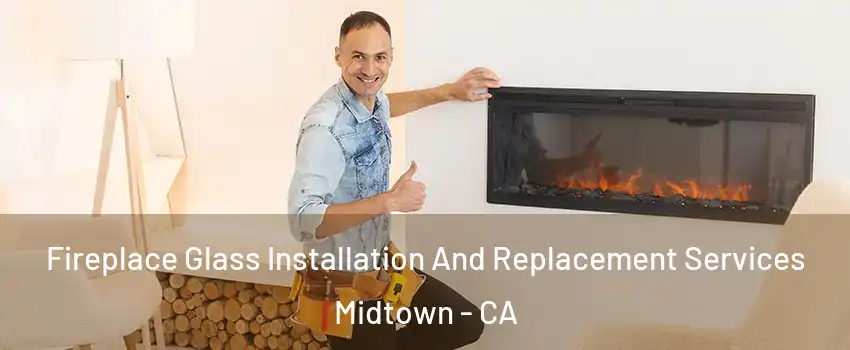 Fireplace Glass Installation And Replacement Services Midtown - CA