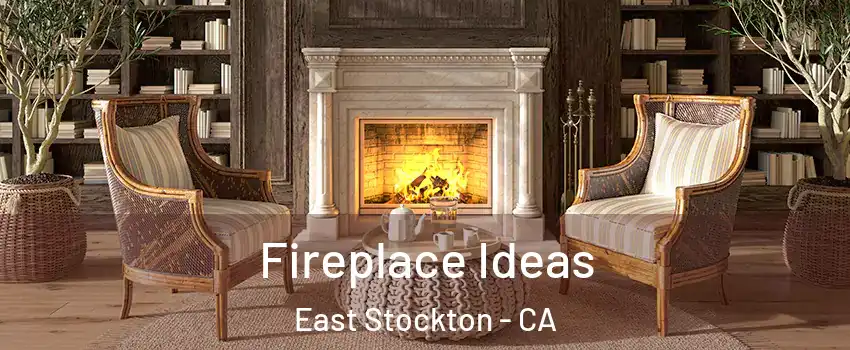 Fireplace Ideas East Stockton - CA