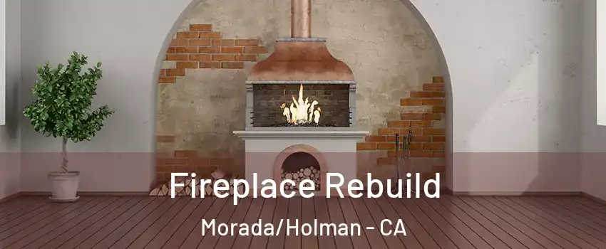 Fireplace Rebuild Morada/Holman - CA