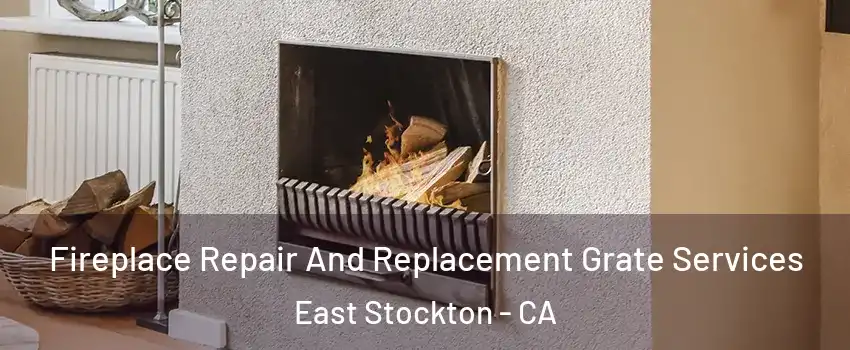 Fireplace Repair And Replacement Grate Services East Stockton - CA