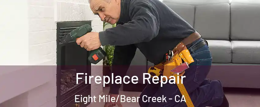 Fireplace Repair Eight Mile/Bear Creek - CA