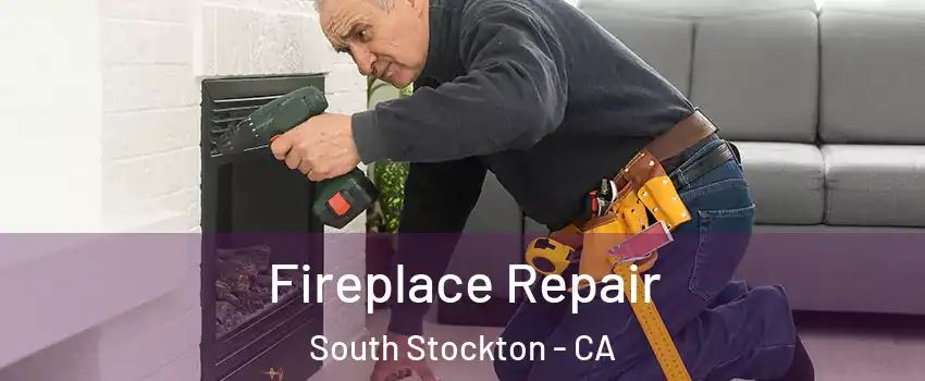 Fireplace Repair South Stockton - CA