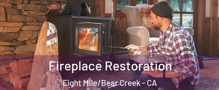 Fireplace Restoration Eight Mile/Bear Creek - CA