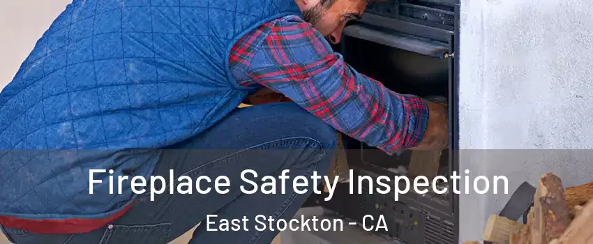 Fireplace Safety Inspection East Stockton - CA