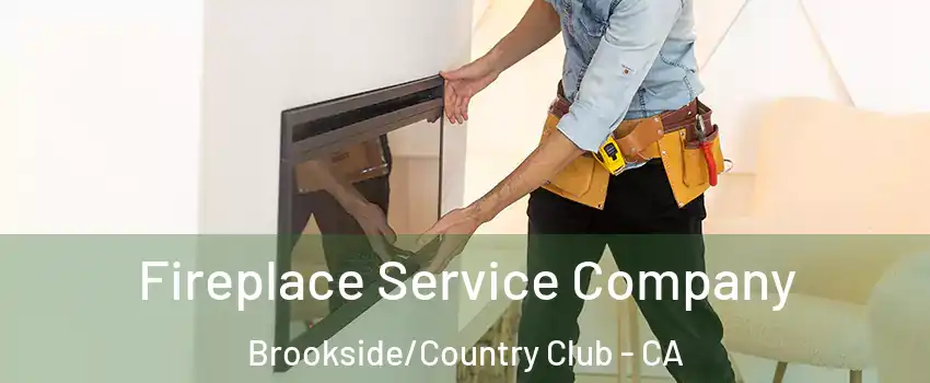 Fireplace Service Company Brookside/Country Club - CA