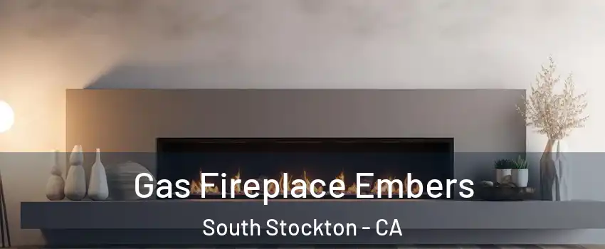 Gas Fireplace Embers South Stockton - CA