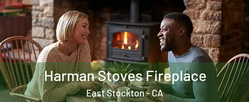 Harman Stoves Fireplace East Stockton - CA