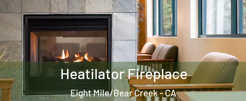 Heatilator Fireplace Eight Mile/Bear Creek - CA