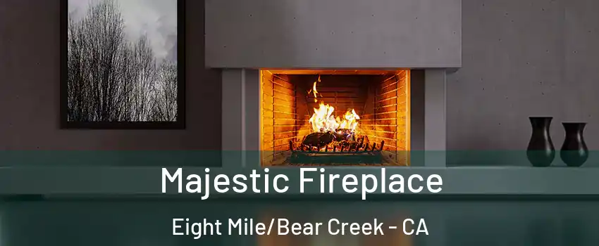 Majestic Fireplace Eight Mile/Bear Creek - CA