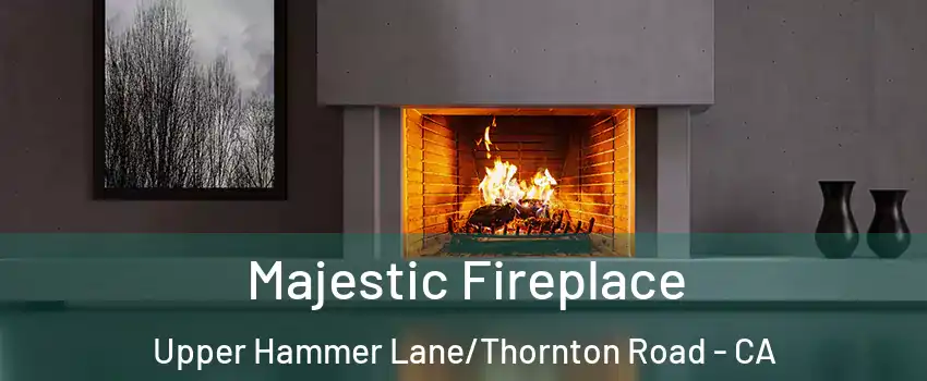 Majestic Fireplace Upper Hammer Lane/Thornton Road - CA