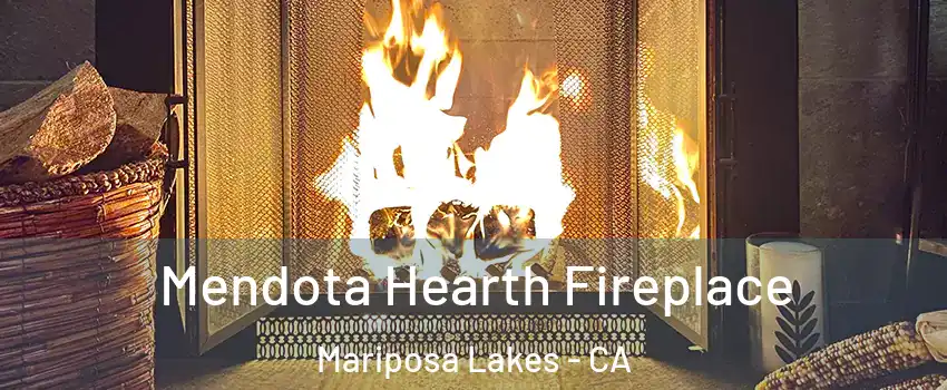 Mendota Hearth Fireplace Mariposa Lakes - CA