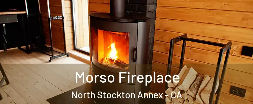 Morso Fireplace North Stockton Annex - CA