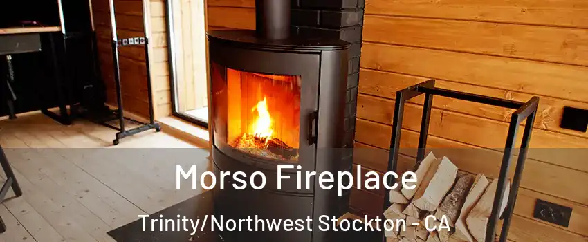 Morso Fireplace Trinity/Northwest Stockton - CA