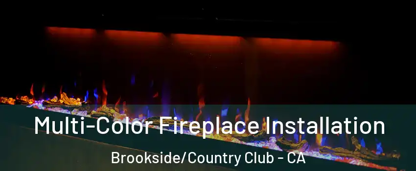 Multi-Color Fireplace Installation Brookside/Country Club - CA