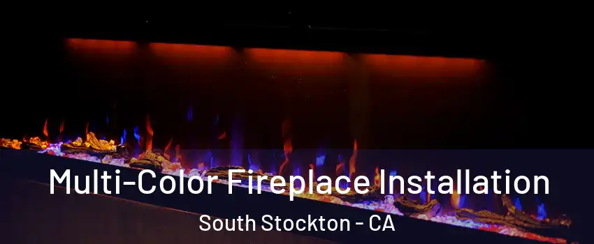 Multi-Color Fireplace Installation South Stockton - CA