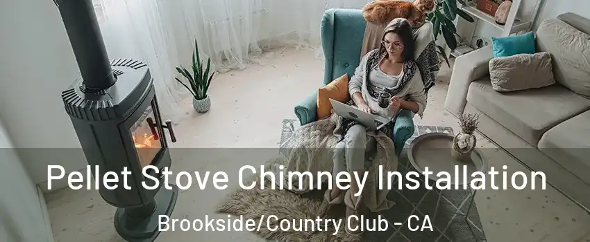 Pellet Stove Chimney Installation Brookside/Country Club - CA