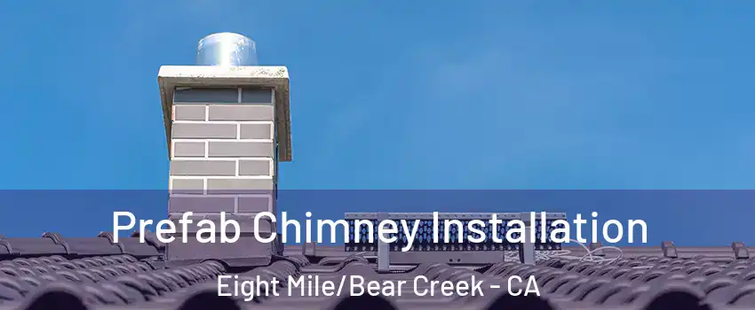 Prefab Chimney Installation Eight Mile/Bear Creek - CA