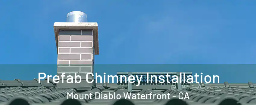 Prefab Chimney Installation Mount Diablo Waterfront - CA