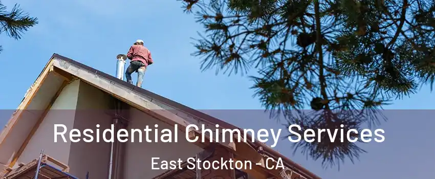 Residential Chimney Services East Stockton - CA