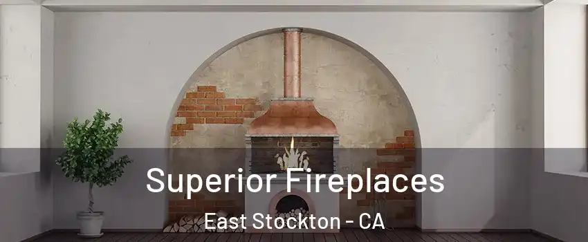 Superior Fireplaces East Stockton - CA