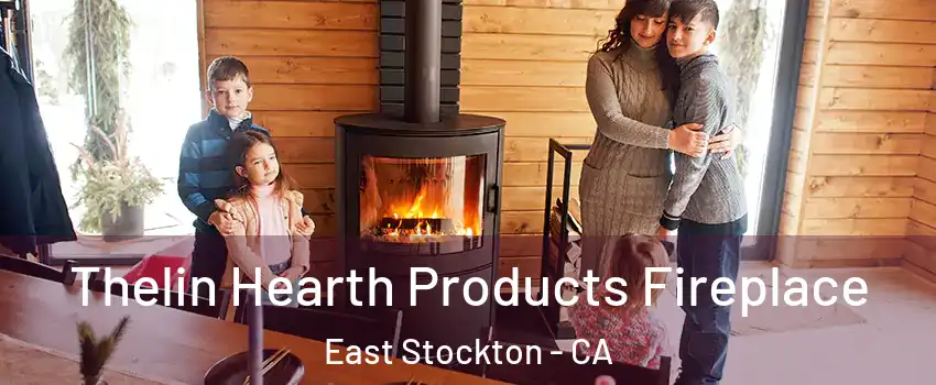 Thelin Hearth Products Fireplace East Stockton - CA