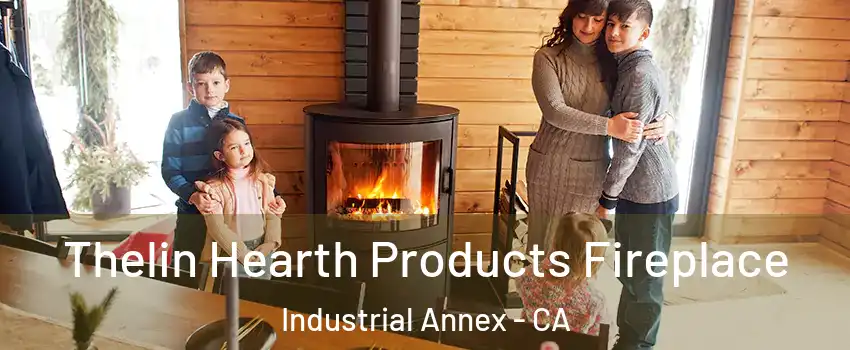 Thelin Hearth Products Fireplace Industrial Annex - CA