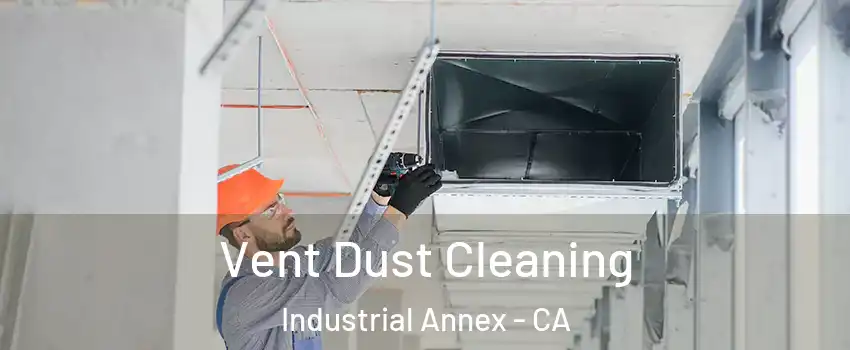 Vent Dust Cleaning Industrial Annex - CA