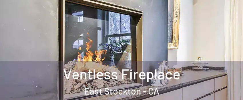 Ventless Fireplace East Stockton - CA