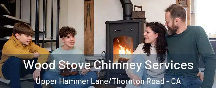 Wood Stove Chimney Services Upper Hammer Lane/Thornton Road - CA