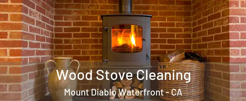 Wood Stove Cleaning Mount Diablo Waterfront - CA